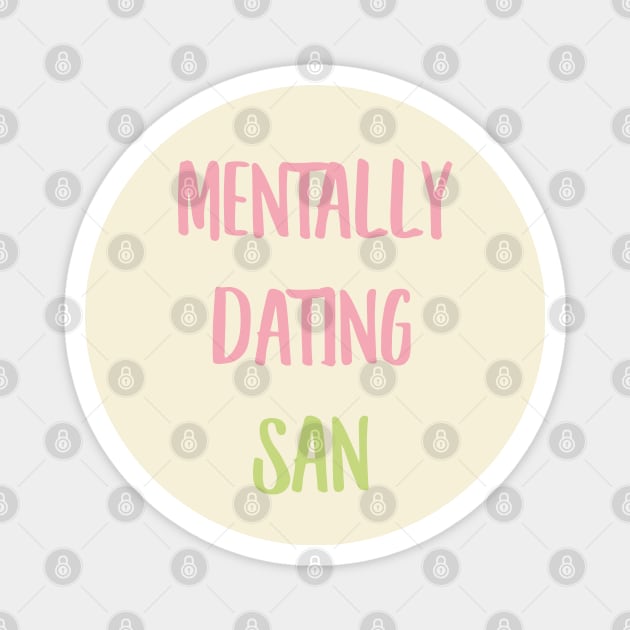 Mentally dating ATEEZ San typography Magnet by Oricca